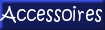 Les accessoires